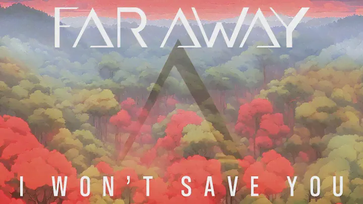Far Away - I Won't Save You (Official Music Video)